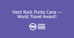 Hard Rock Punta Cana   World Travel Award!